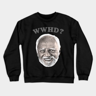 ⛥ What Would Harold Do? ⛥ Crewneck Sweatshirt